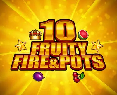 10 Fruity Fire & Pots